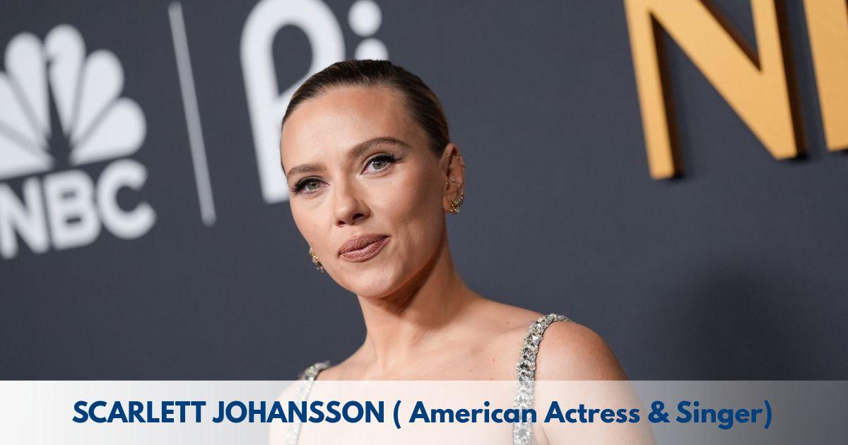 Scarlett Johansson – Age, Height, Family, Career, TV Shows, Awards, Net Worth