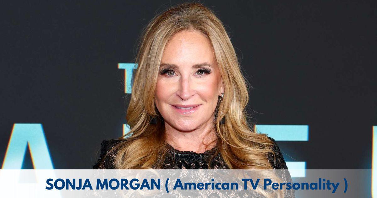 Sonja Morgan – Age, Height, Family, Career, TV Shows, Awards, Net Worth