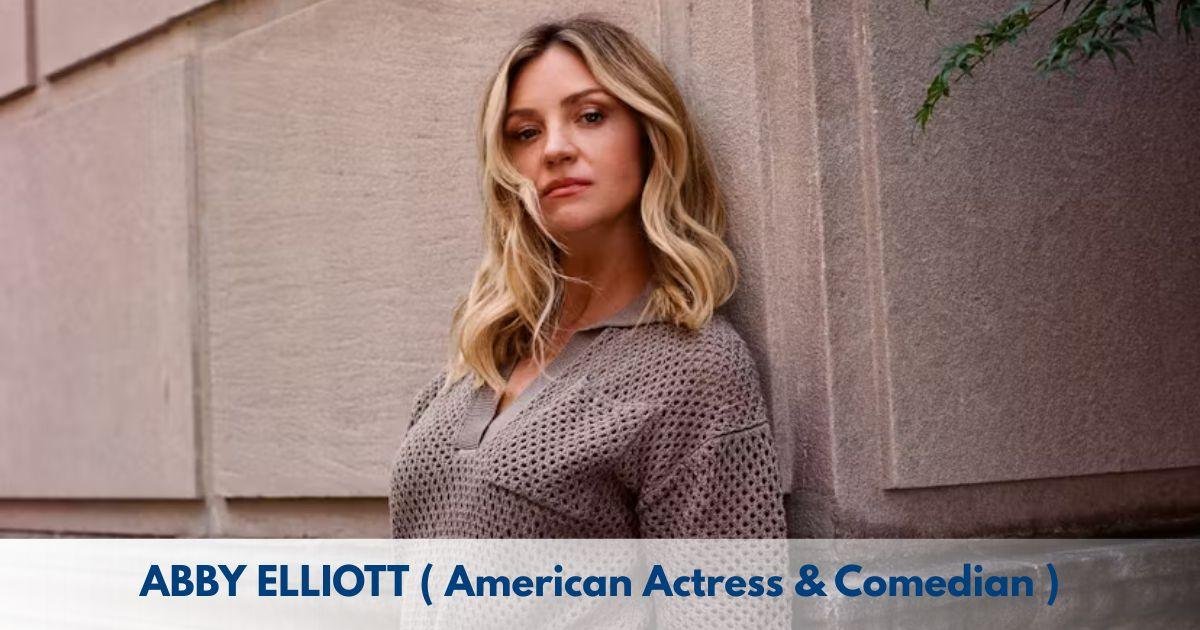 Abby Elliott – Age, Height, Family, Career, TV Shows, Awards, Net Worth