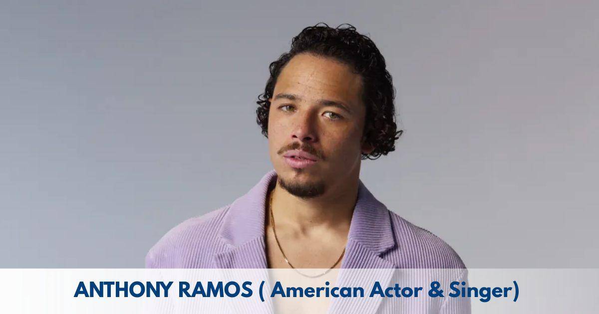 Anthony Ramos – Age, Height, Family, Career, TV Shows, Awards, Net Worth