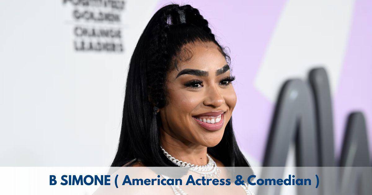 B. Simone – Age, Height, Family, Career, TV Shows, Awards, Net Worth