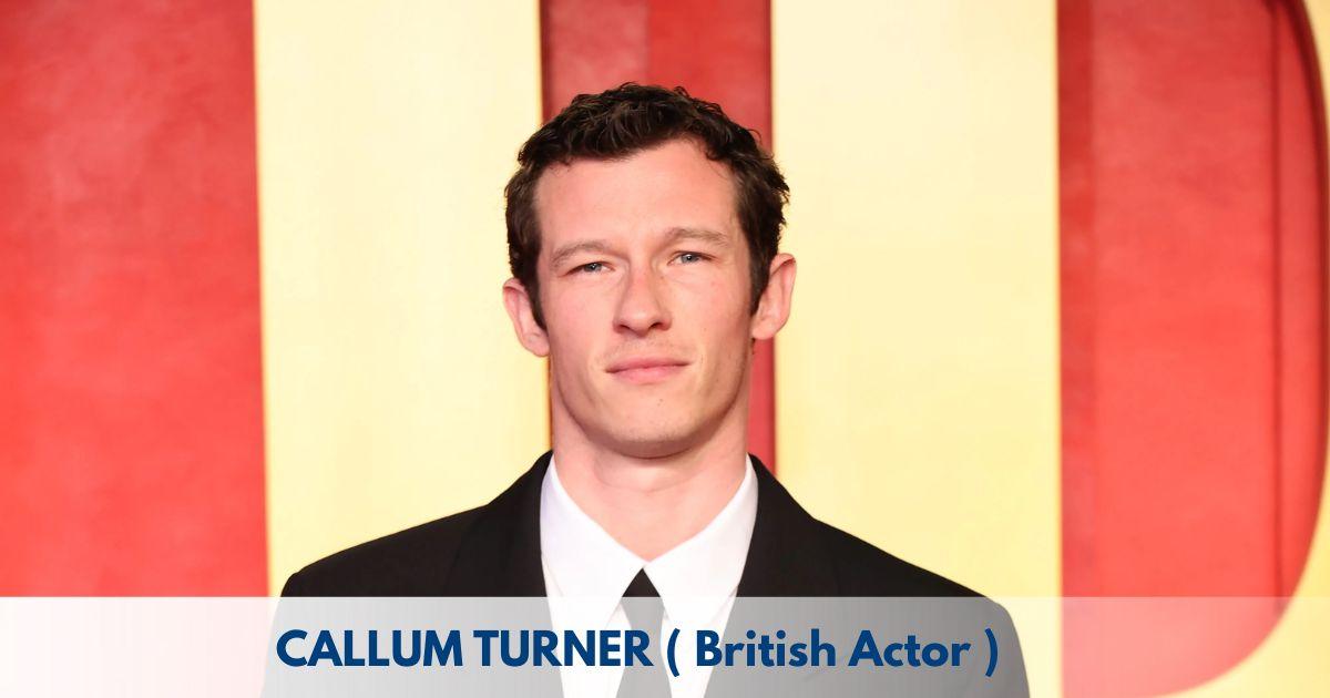 Callum Turner – Age, Height, Family, Career, TV Shows, Awards, Net Worth