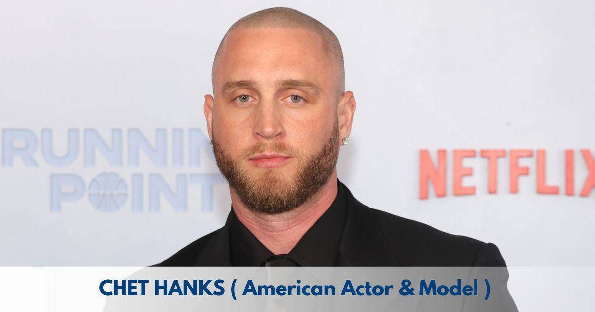 Chet Hanks – Age, Height, Family, Career, TV Shows, Awards, Net Worth