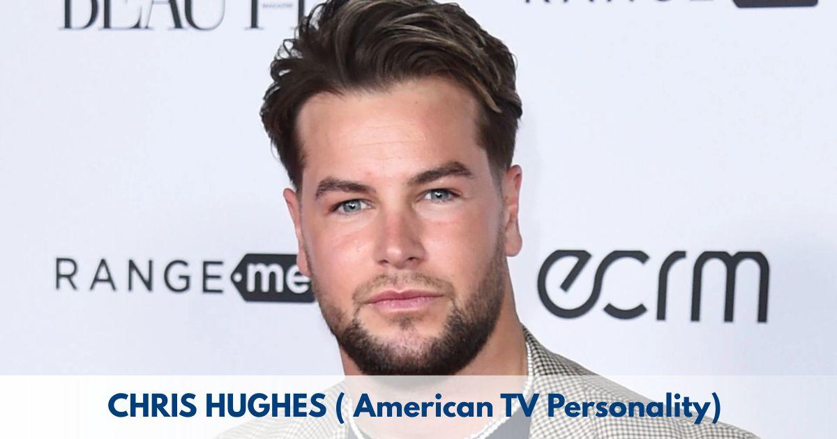 Chris Hughes – Age, Height, Family, Career, TV Shows, Awards, Net Worth
