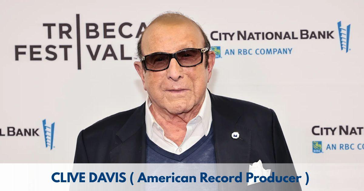 Clive Davis – Age, Height, Family, Career, TV Shows, Awards, Net Worth