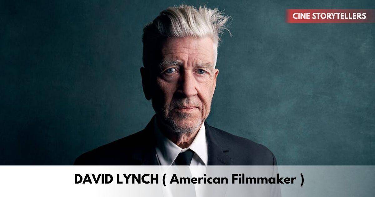 David Lynch – Age, Height, Family, Career, TV Shows, Awards, Net Worth