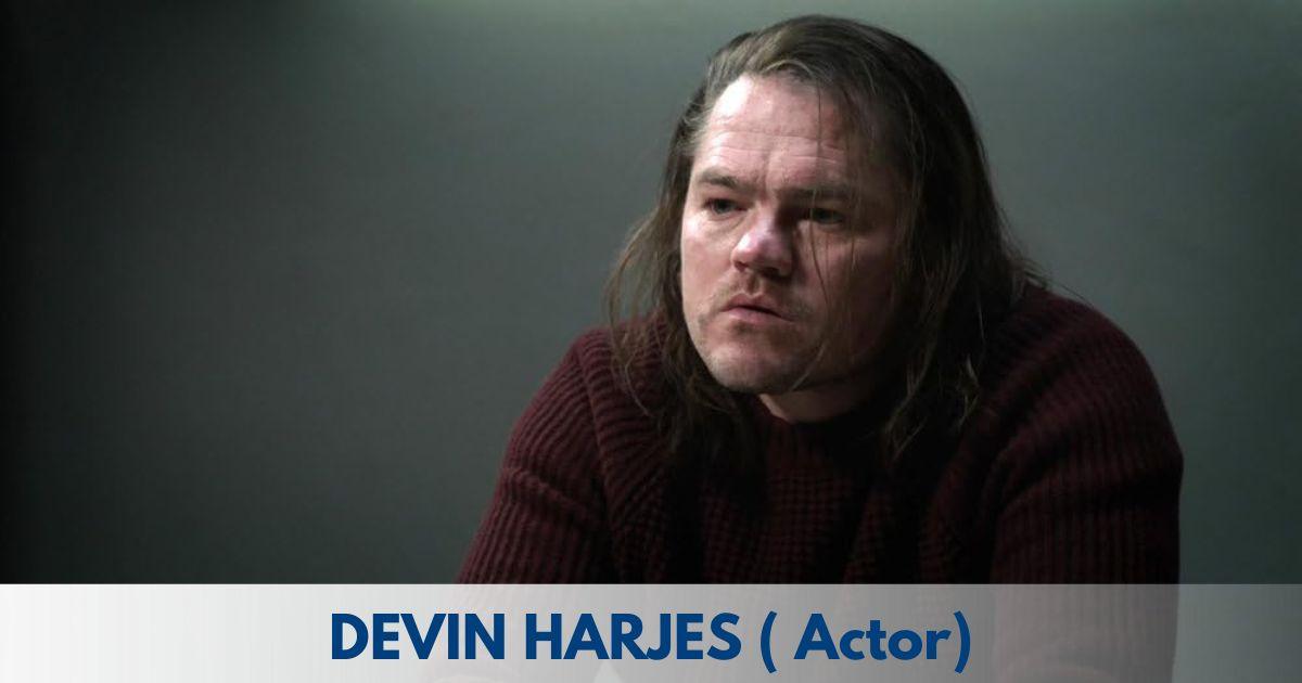 Devin Harjes – Age, Height, Family, Career, TV Shows, Awards, Net Worth