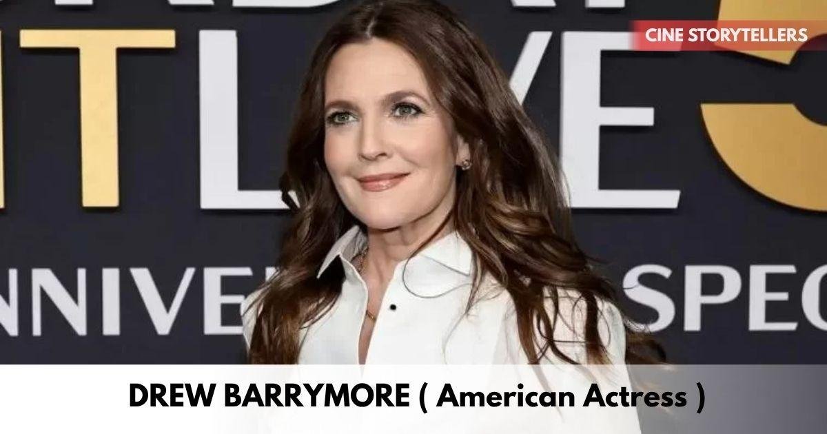 Drew Barrymore – Age, Height, Family, Career, TV Shows, Awards, Net Worth