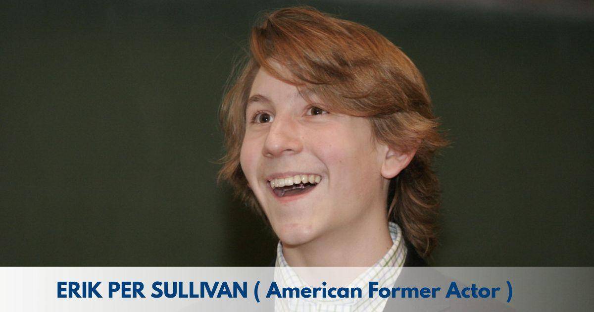 Erik Per Sullivan – Age, Height, Family, Career, TV Shows, Awards, Net Worth