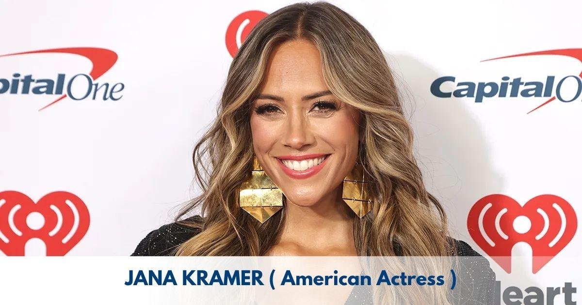 Jana Kramer – Age, Height, Family, Career, TV Shows, Awards, Net Worth