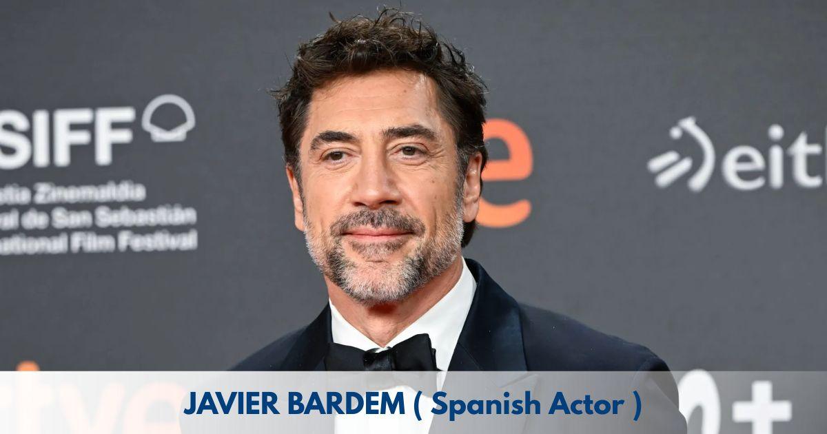 Javier Bardem - Age, Height, Family, Career, TV Shows, Awards, Net Worth