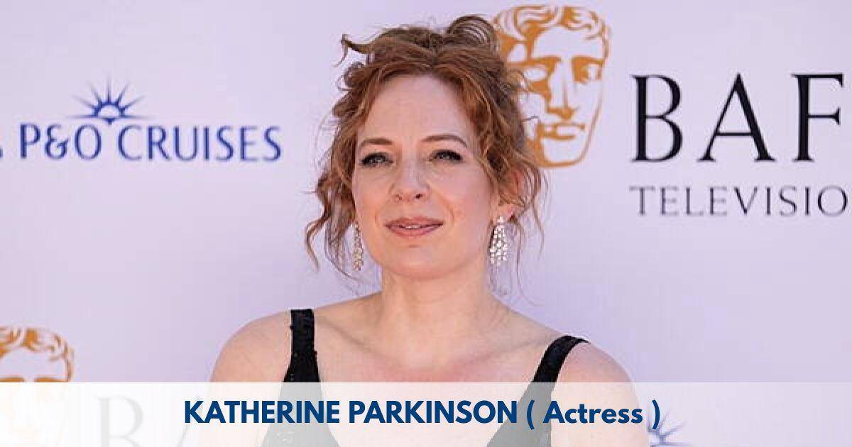 Katherine Parkinson – Age, Height, Family, Career, TV Shows, Awards, Net Worth