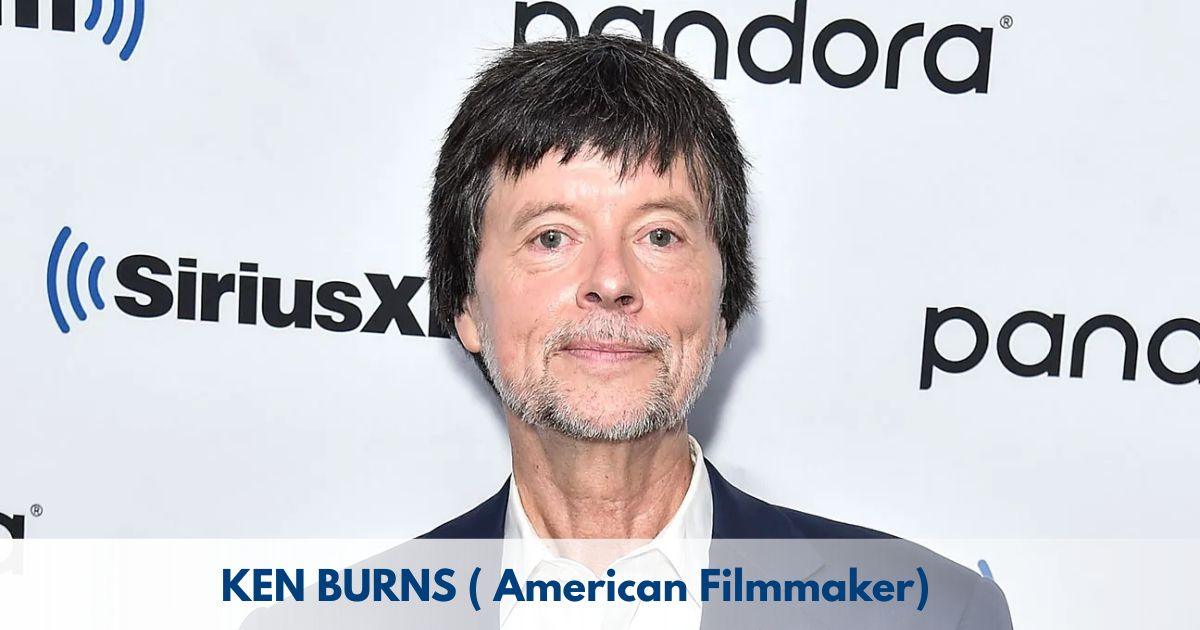 Ken Burns – Age, Height, Family, Career, TV Shows, Awards, Net Worth