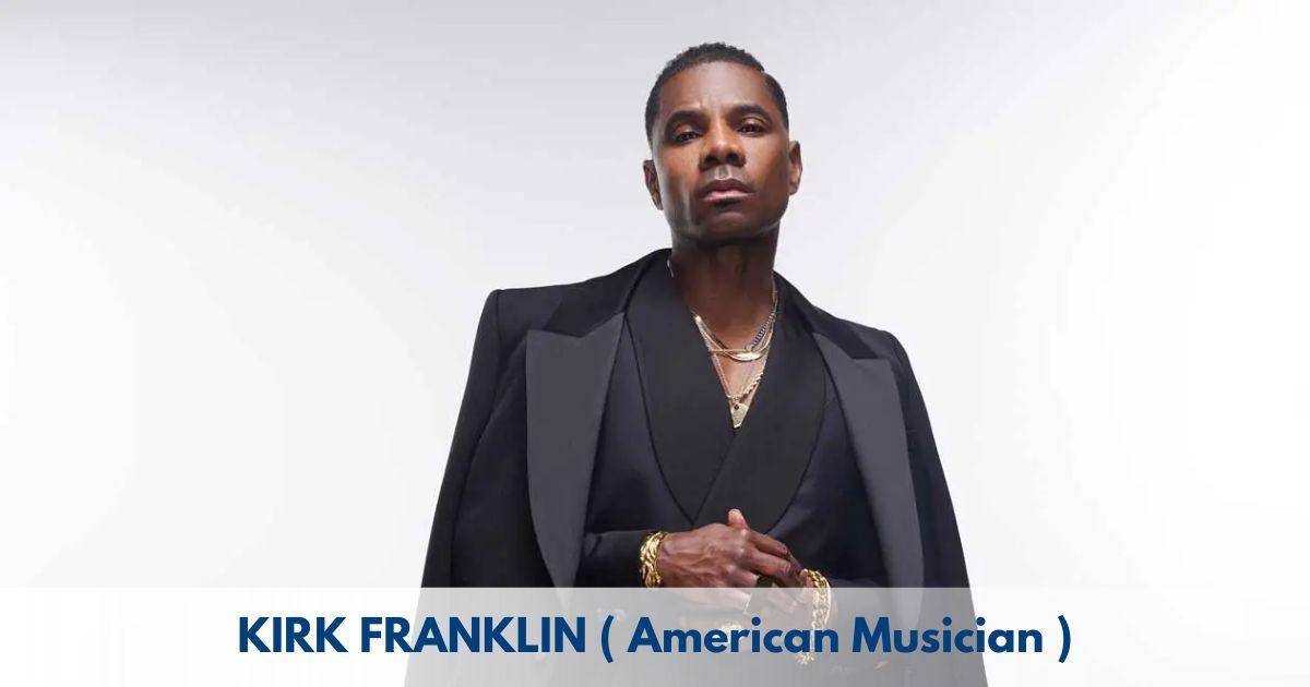 Kirk Franklin – Age, Height, Family, Career, Movies, TV Shows, Awards & Net Worth