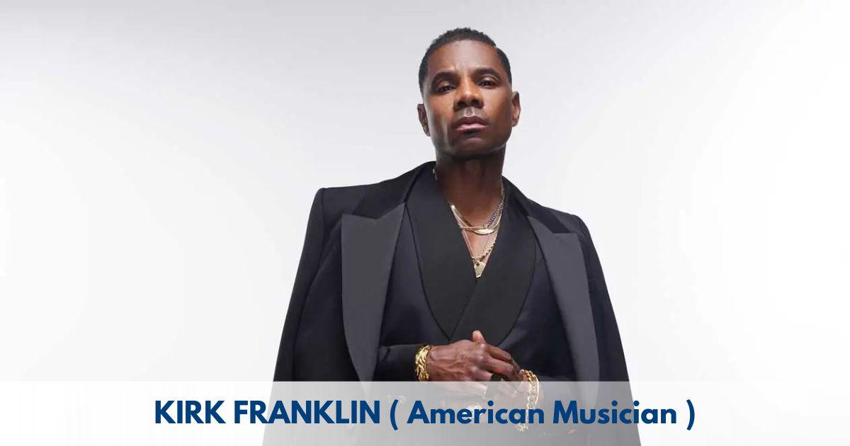 Kirk Franklin – Age, Height, Family, Career, TV Shows, Awards, Net Worth