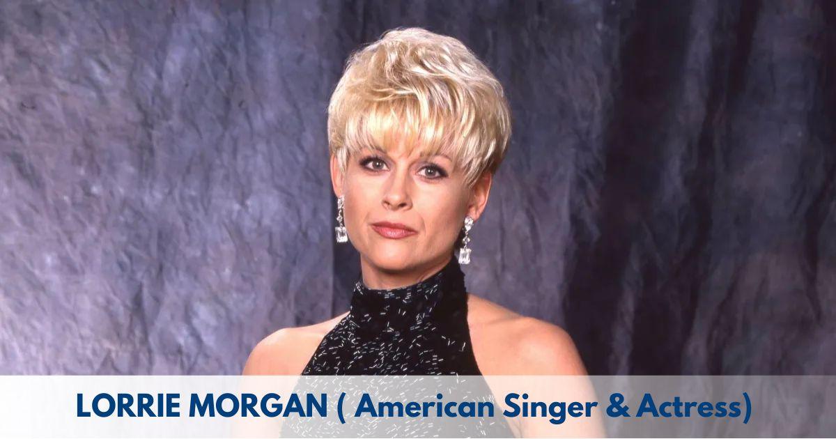 Lorrie Morgan – Age, Height, Family, Career, TV Shows, Awards, Net Worth