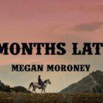 Megan Moroney’s “6 Months Later” – Release, Lyrics, Meaning, Reception