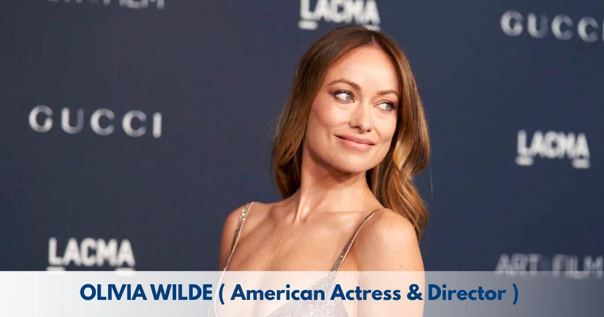 Olivia Wilde – Age, Height, Family, Career, TV Shows, Awards, Net Worth