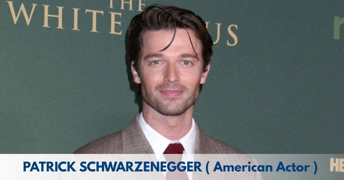 Patrick Schwarzenegger – Age, Height, Family, Career, TV Shows, Awards, Net Worth
