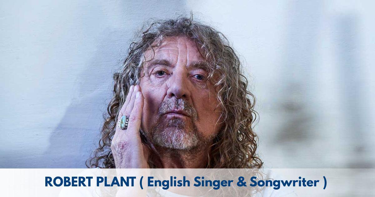 Robert Plant - Age, Height, Family, Career, TV Shows, Awards, Net Worth