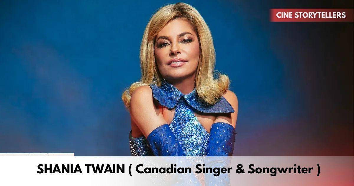 Shania Twain – Age, Height, Family, Career, TV Shows, Awards, Net Worth