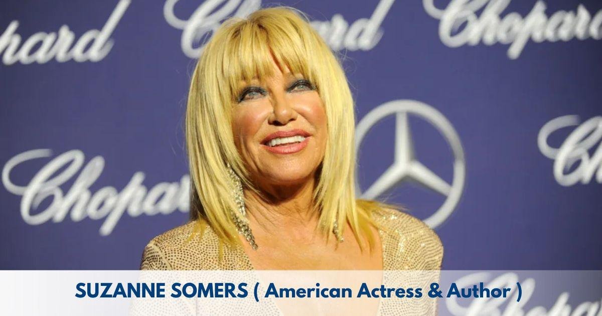 Suzanne Somers – Age, Height, Family, Career, TV Shows, Awards, Net Worth