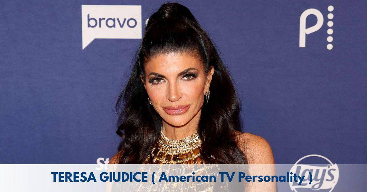 Teresa Giudice – Age, Height, Family, Career, TV Shows, Awards, Net Worth