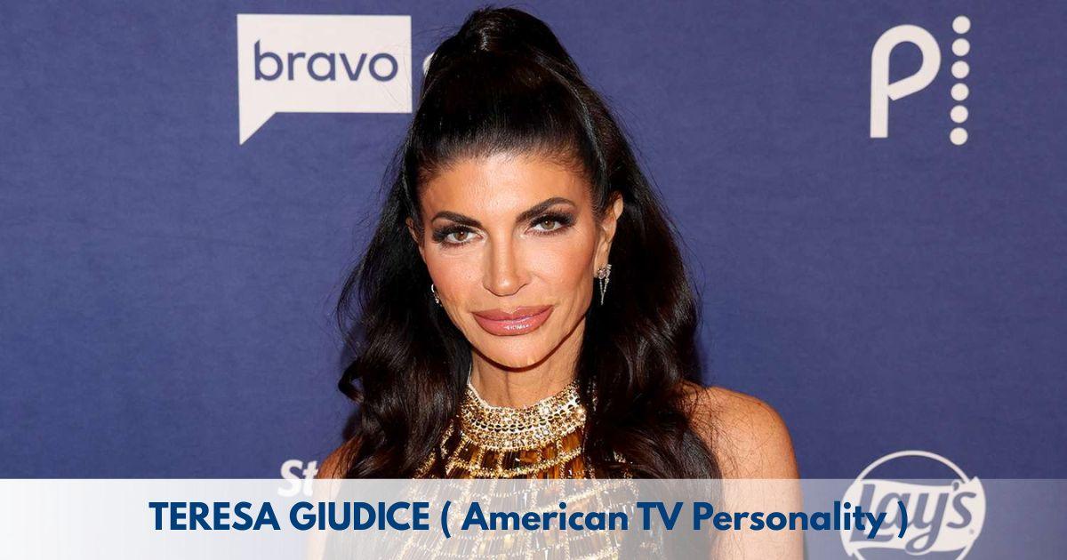 Teresa Giudice – Age, Height, Family, Career, TV Shows, Awards, Net Worth