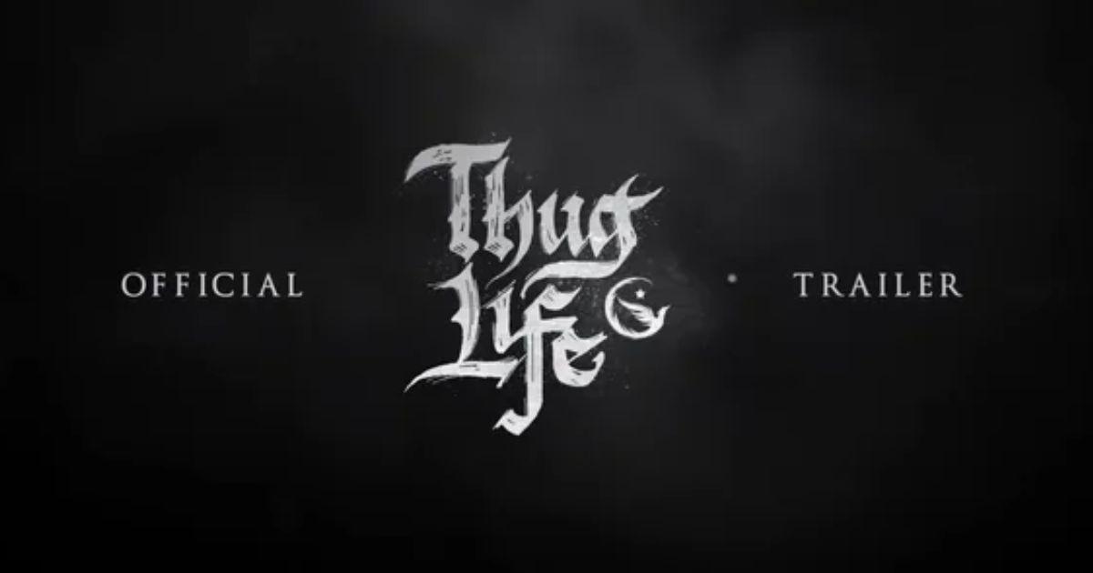 Thug Life – Summary, Cast, Genre, Release Date, Budget, Director & Producer