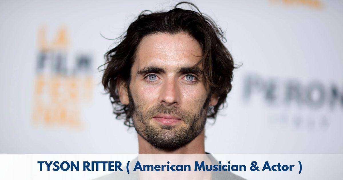 Tyson Ritter – Age, Height, Family, Career, TV Shows, Awards, Net Worth