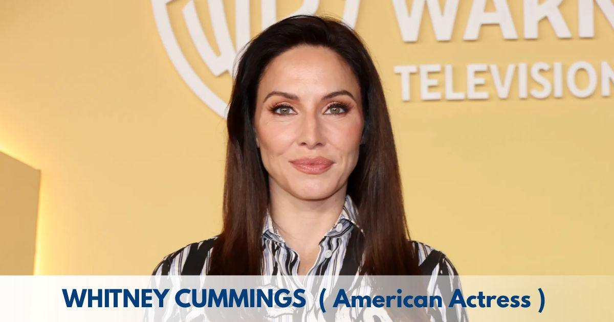 Whitney Cummings – Age, Height, Family, Career, TV Shows, Awards, Net Worth