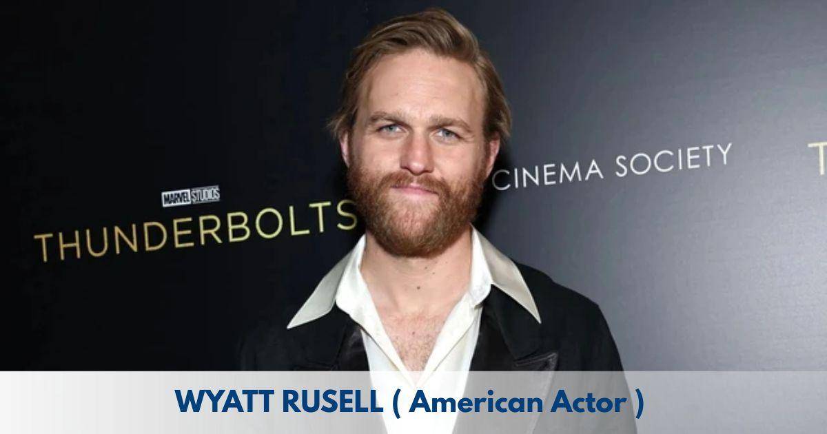 Wyatt Russell – Age, Height, Family, Career, TV Shows, Awards, Net Worth