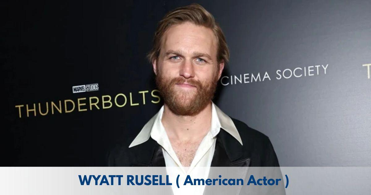 Wyatt Russell – Age, Height, Family, Career, TV Shows, Awards, Net Worth