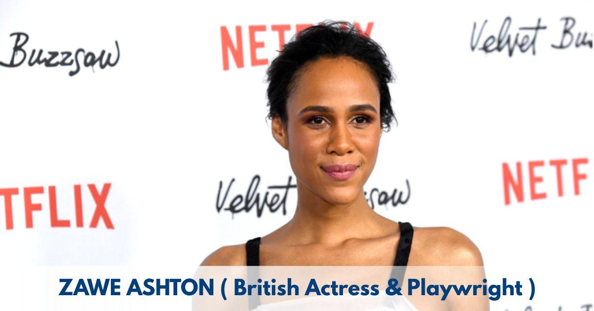 Zawe Ashton – Age, Height, Family, Career, TV Shows, Awards, Net Worth