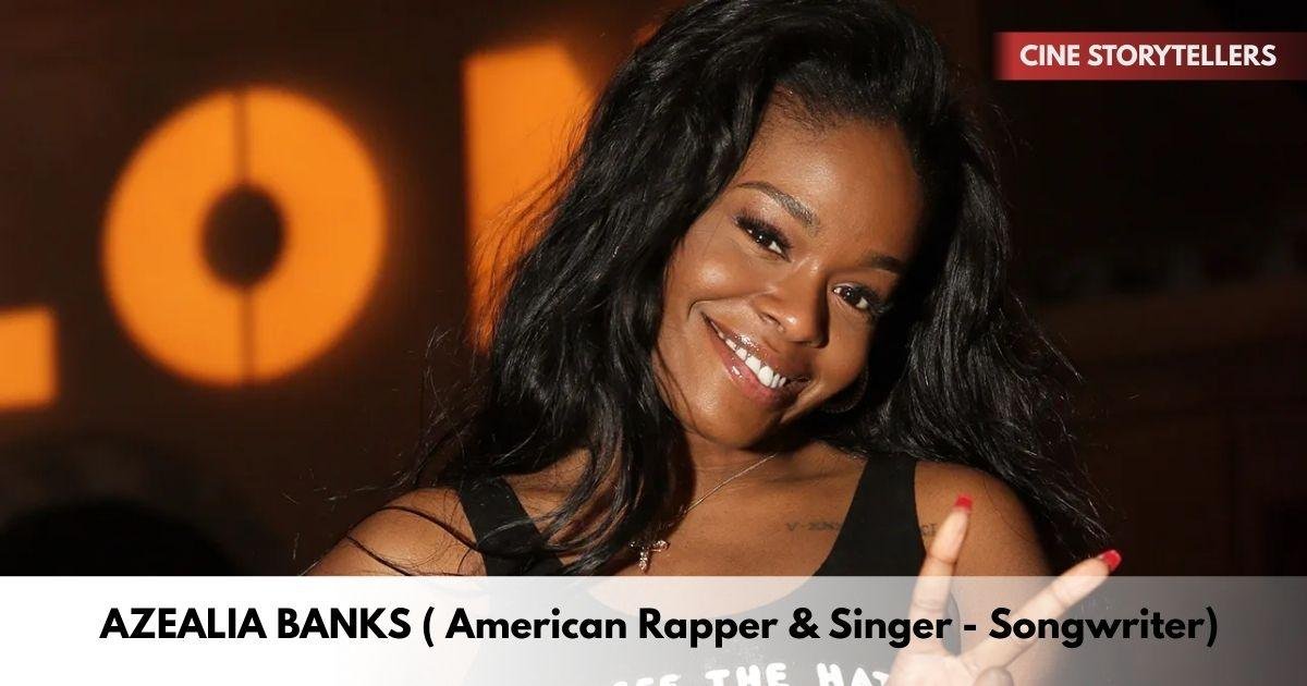 Azealia Banks – Age, Height, Family, Career, TV Shows, Awards, Net Worth
