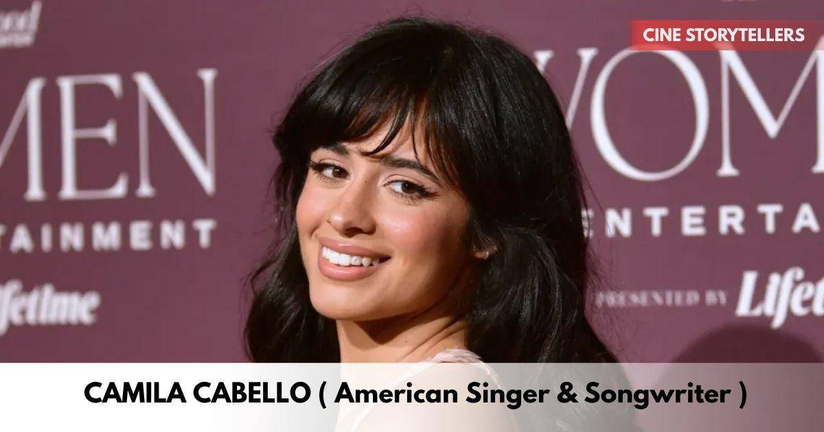 Camila Cabello – Age, Height, Family, Career, TV Shows, Awards, Net Worth