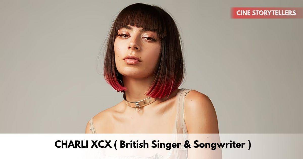 Charli XCX– Age, Height, Family, Career, TV Shows, Awards, Net Worth