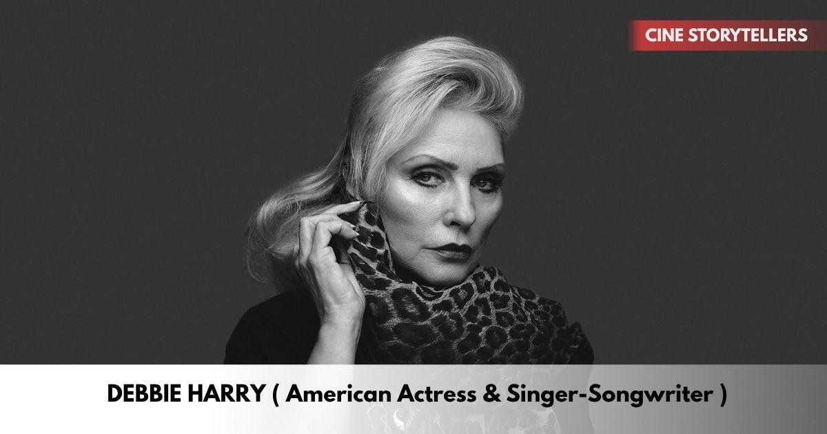 Debbie Harry – Age, Height, Family, Career, TV Shows, Awards, Net Worth