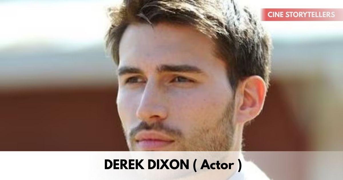 Derek Dixon – Age, Height, Family, Career, TV Shows, Awards, Net Worth