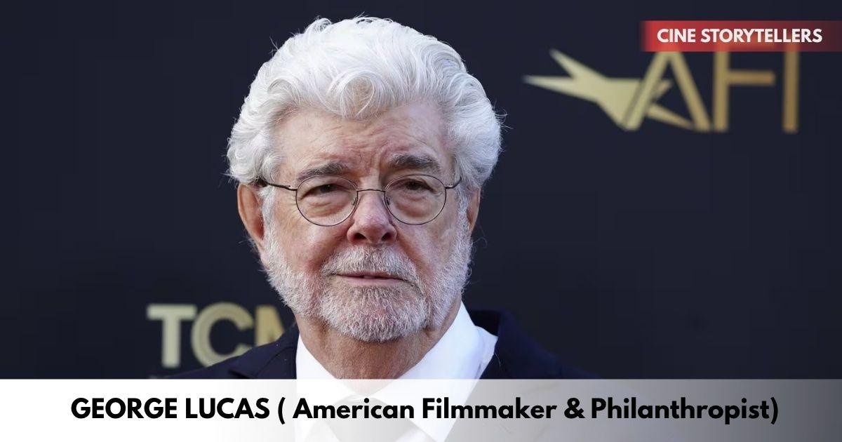 George Lucas – Age, Height, Family, Career, TV Shows, Awards, Net Worth