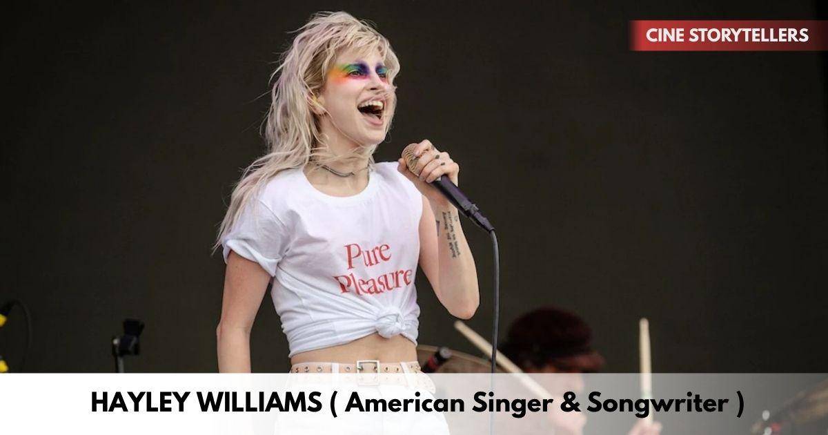 Hayley Williams – Age, Height, Family, Career, TV Shows, Awards, Net Worth