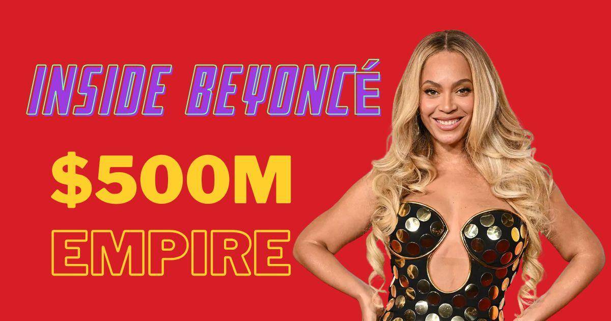 Inside Beyoncé’s $500M Empire – Music, Business & Beyond