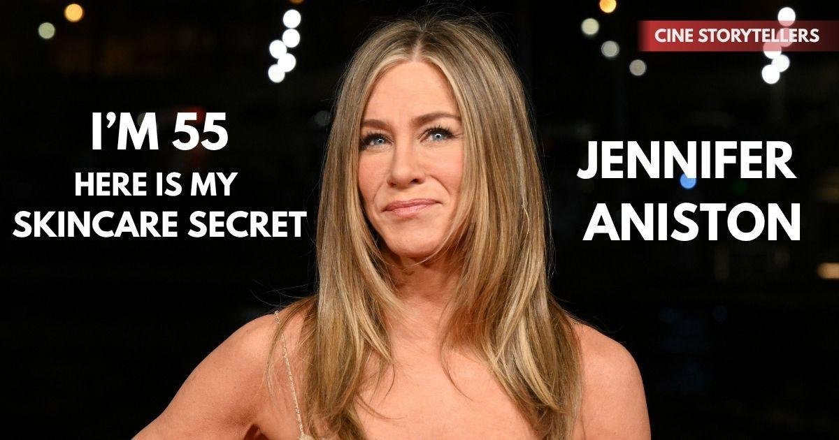 Jennifer Aniston’s Skincare Routine at 55 – Secrets to Her Ageless Look