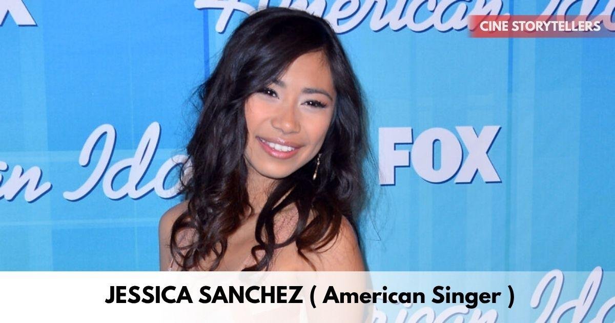 Jessica Sanchez – Age, Height, Family, Career, TV Shows, Awards, Net Worth