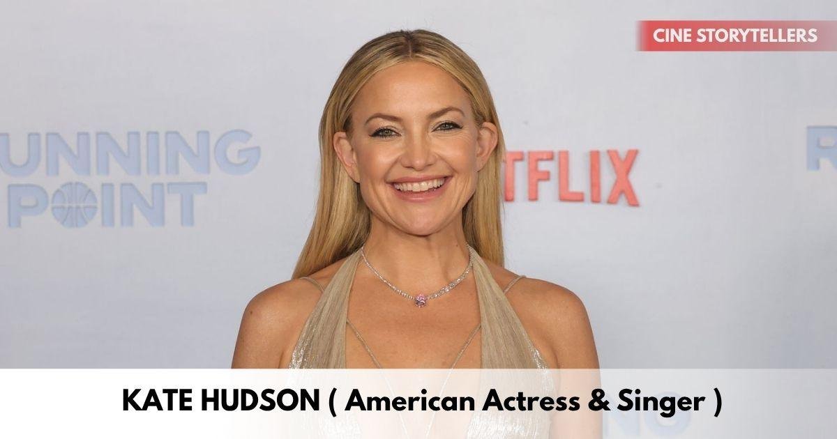 Kate Hudson – Age, Height, Family, Career, TV Shows, Awards, Net Worth