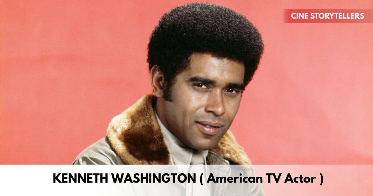 Kenneth Washington – age, height, family, career, TV shows, awards, net worth