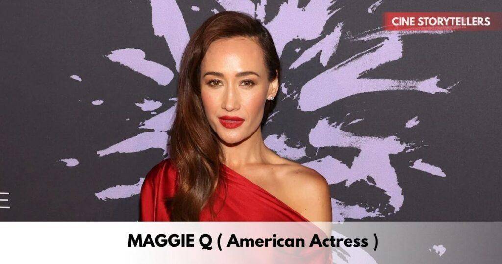 Maggie Q Age, Height, Family, Career, TV Shows, Awards, Net Worth