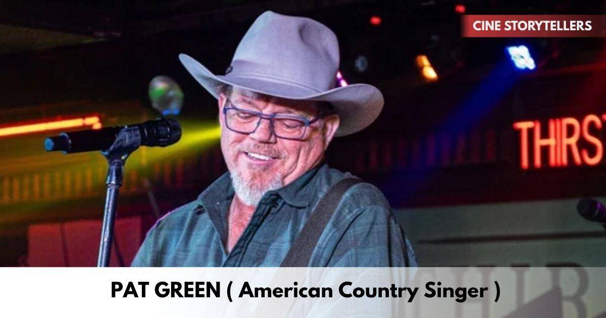 Pat Green – Age, Height, Family, Career, TV Shows, Awards, Net Worth