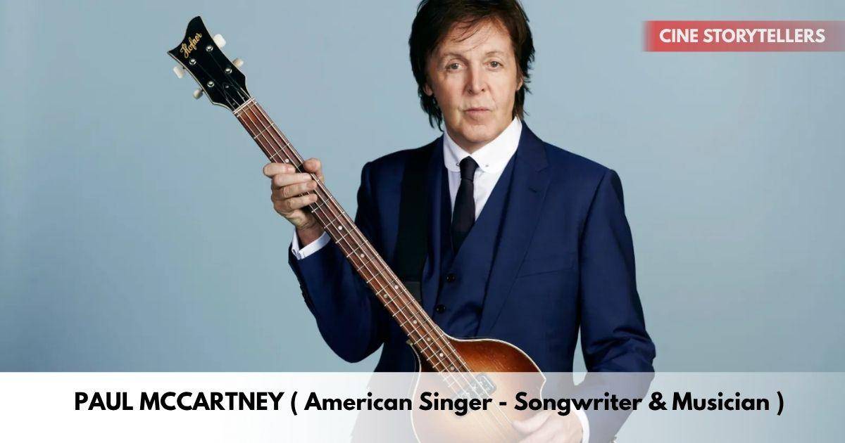 Paul McCartney – Age, Height, Family, Career, TV Shows, Awards, Net Worth