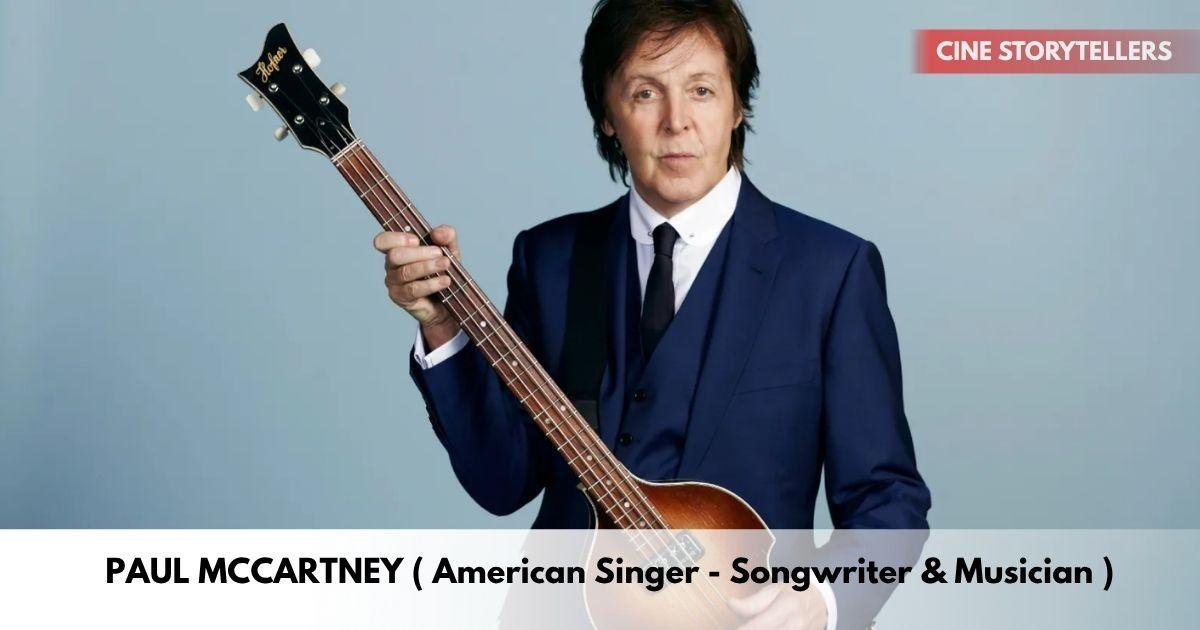 Paul McCartney – Age, Height, Family, Career, TV Shows, Awards, Net Worth